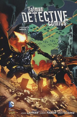 Wrath. Batman detective comics vol.4 di John Layman, Jason Fabok, Andy Clarke edito da Lion