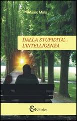 Dalla stupidità... l'intelligenza di Mauro Mura edito da CSA Editrice