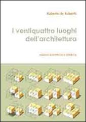 I ventiquattro luoghi dell'architettura di Roberto De Rubertis edito da ESA (Torre del Greco)