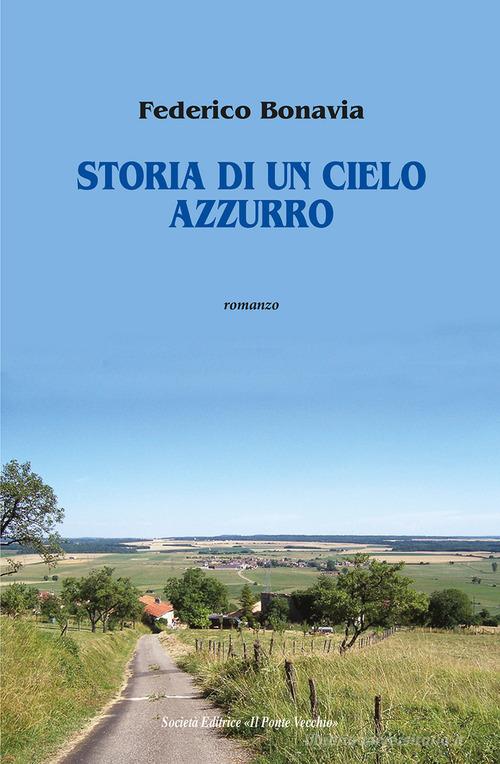 Libro Storia di un cielo azzurro di Federico Bonavia Cammei di Il Ponte Vecchio
