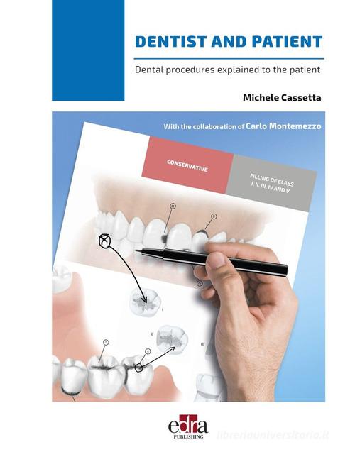 Dentist and patient. Dental procedures explained to patients. Ediz. a spirale di Michele Cassetta, Carlo Montemezzo edito da Edra
