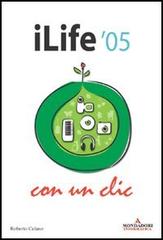 ILife '05 con un clic di Roberto Celano edito da Mondadori Informatica