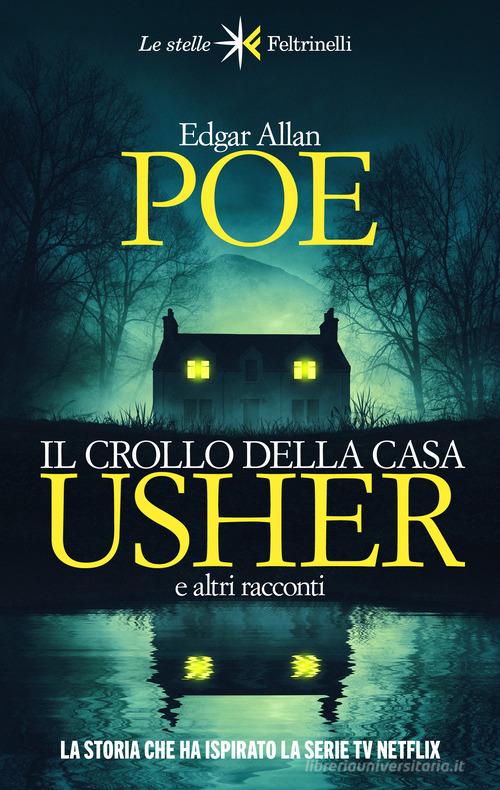 Libro Il crollo della casa Usher e altri racconti di Edgar Allan Poe Le stelle di Feltrinelli