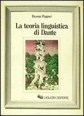 La teoria linguistica di Dante di Ileana Pagani edito da Liguori