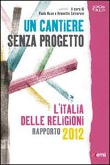 Un cantiere senza progetto. L'Italia delle religioni. Rapporto 2012 edito da EMI