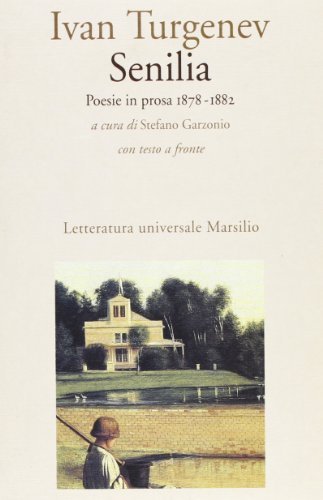 Senilia. Poesie in prosa (1878-1882) di Ivan Turgenev edito da Marsilio