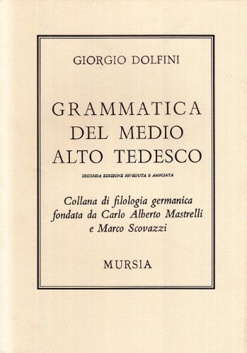 Grammatica del medio alto tedesco di Giorgio Dolfini edito da Ugo Mursia Editore