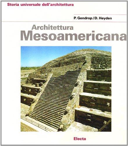 Architettura mesoamericana di Paul Gendrop, Doris Heyden edito da Mondadori Electa
