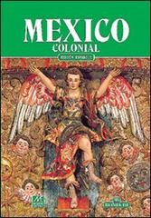 Messico coloniale. Ediz. spagnola di E. N. Robles edito da Bonechi