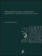 I memoriali dei Mamellini, notai bolognesi. Legami familiari, vita quotidiana, realtà politica (secc. XV-XVI) edito da CLUEB