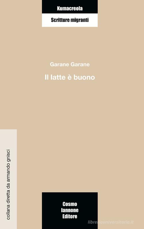 Il latte è buono di Garane Garane edito da Cosmo Iannone Editore