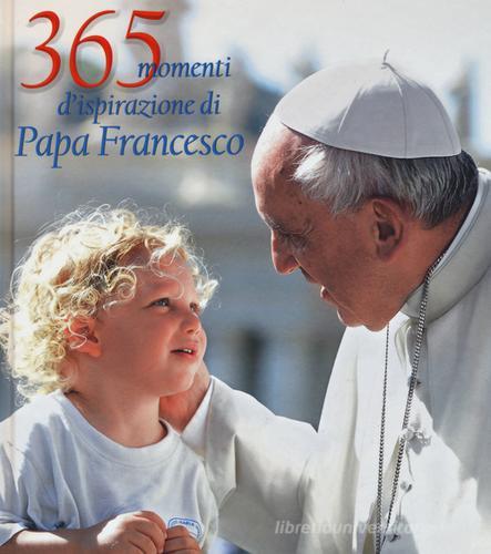 365 momenti d'ispirazione di papa Francesco edito da White Star