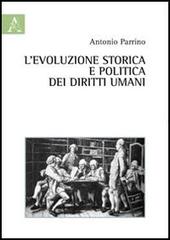 L' evoluzione storica e politica dei diritti umani di Antonio Parrino edito da Aracne