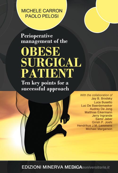 Perioperative management of the obese surgical patient. Ten key points for a successful approach di Michele Carron, Paolo Pelosi edito da Minerva Medica