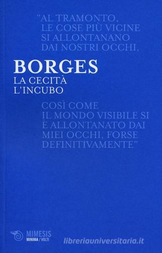 La cecità-L'incubo di Jorge L. Borges edito da Mimesis