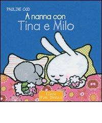 A nanna con Tina e Milo. Ediz. illustrata di Pauline Oud edito da Clavis