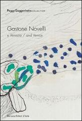 Gastone Novelli e Venezia-and Venice. Catalogo della mostra. Ediz. italiana e inglese edito da De Luca Editori d'Arte