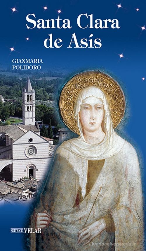 Santa Clara de Asís di Gianmaria Polidoro edito da Velar