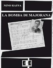 La bomba di Majorana di Antonino Raffa edito da EEE-Edizioni Esordienti E-book