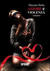 Amore e violenza di Vincenzo Turba edito da Booksprint