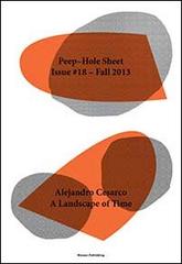 Alejandro Cesarco. Peep-Hole Sheet. Ediz. multilingue vol.18 di Alejandro Cesarco edito da Mousse Magazine & Publishing