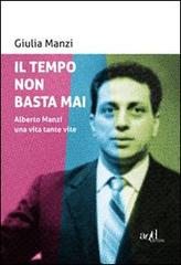 Il tempo non basta mai. Alberto Manzi, una vita tante vite di Giulia Manzi edito da ADD Editore