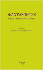 Phantazontes. Visioni dell'arte bizantina edito da CLEUP