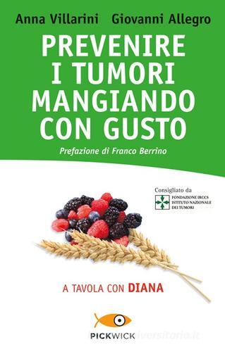 Prevenire i tumori mangiando con gusto. A tavola con Diana di Anna Villarini, Giovanni Allegro edito da Sperling & Kupfer