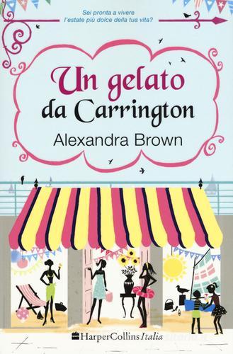 Un gelato da Carrington di Alexandra Brown edito da HarperCollins Italia