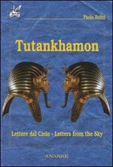 Tutankhamon. Lettere dal cielo-Letters from the sky di Paolo Bellei edito da Ananke