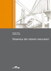 Dinamica dei sistemi meccanici vol.1&2 di Giorgio Diana, Federico Cheli edito da Polipress