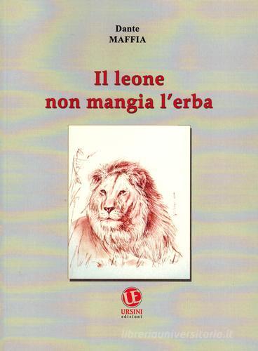 Il leone non mangia l'erba di Dante Maffia edito da Ursini