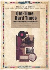 Old-time, hard times. Canzoniere della country music edito da Audino