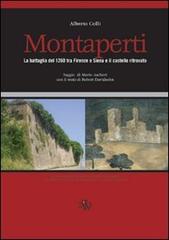 Montaperti. La battaglia del 1260 tra Firenze e Siena e il castello ritrovato di Alberto Colli edito da Aska Edizioni