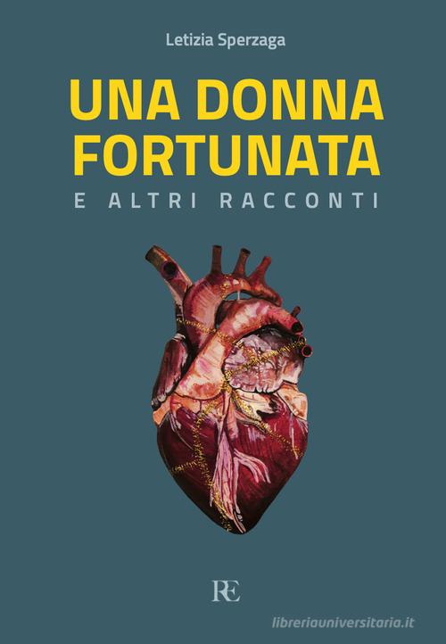 Libro Una donna fortunata e altri racconti di Letizia Sperzaga di Ronca Editore