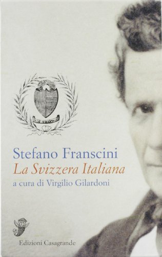 La Svizzera italiana di Stefano Franscini edito da Casagrande