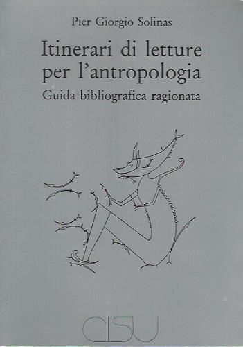 Itinerari di letture per l'antropologia di Pier Giorgio Solinas edito da CISU