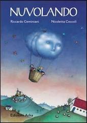 Nuvolando di Riccardo Geminiani, Nicoletta Ceccoli edito da Arka