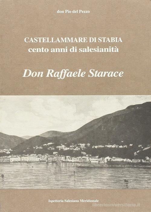 Castellammare di Stabia. Cento anni di salesianità. Don Raffaele Starace di Pio Del Pezzo edito da Longobardi