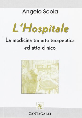 L' hospitale. La medicina tra arte terapeutica ed atto clinico di Angelo Scola edito da Cantagalli