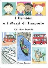 I bambini e i mezzi di trasporto. Libro pop-up di Emma Damon edito da La Nuova Frontiera