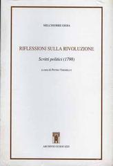 Riflessioni sulla rivoluzione. Scritti politici (1798) di Melchiorre Gioia edito da Archivio Izzi