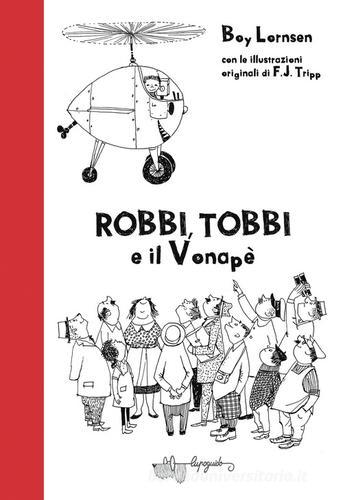 Robbi, Tobbi e il vonapè. Ediz. illustrata di Boy Lornsen edito da LupoGuido