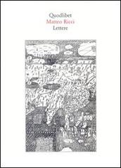 Lettere (1580-1609) di Matteo Ricci edito da Quodlibet