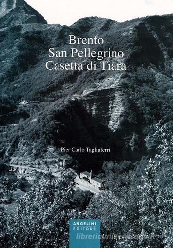 Brento, San Pellegrino, Casetta di Tiara di P. Carlo Tagliaferri edito da Angelini Photo Editore