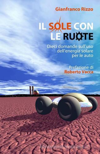 Il sole con le ruote di Gianfranco Rizzo edito da ilmiolibro self publishing