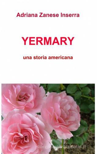 Yermary di Adriana Zanese Inserra edito da ilmiolibro self publishing