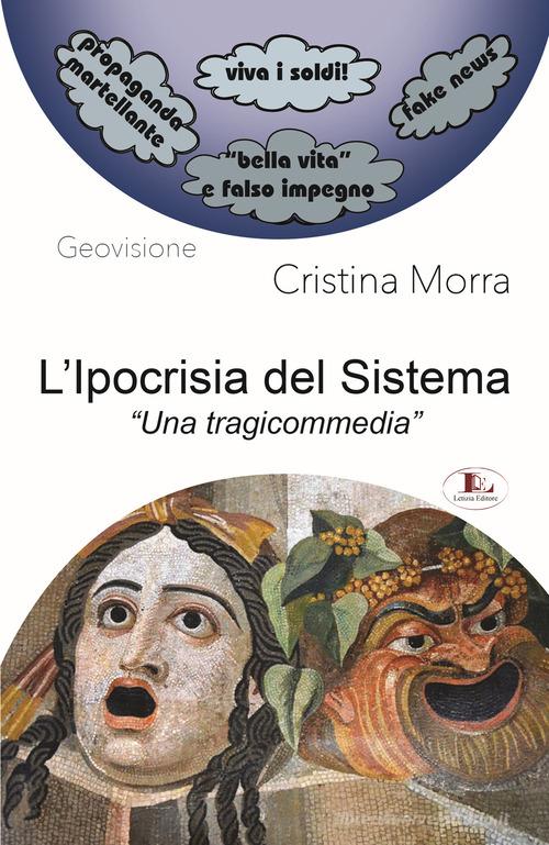 L'ipocrisia del sistema. «Una tragicommedia» di Cristina Morra edito da Letizia