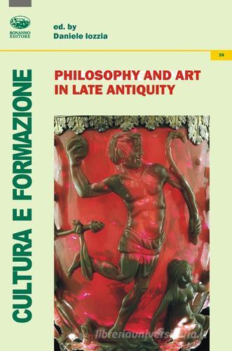 Philisophy and art in late antiquity edito da Bonanno