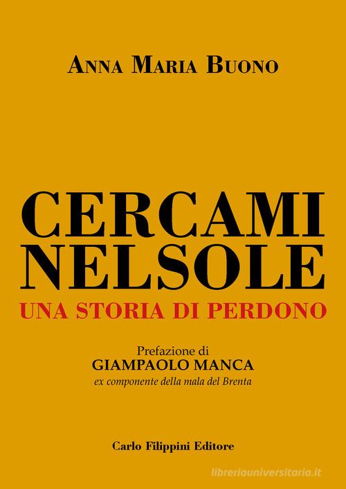 Cercami nel sole. Una storia di perdono di Anna Maria Buono edito da Carlo Filippini Editore